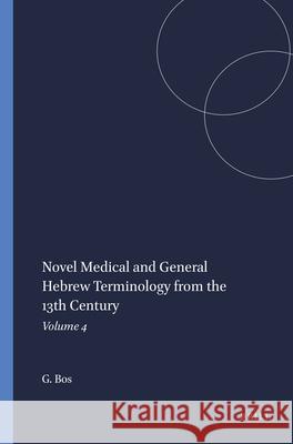 Novel Medical and General Hebrew Terminology from the 13th Century: Volume 4 Gerrit Bos 9789004382619 Brill - książka