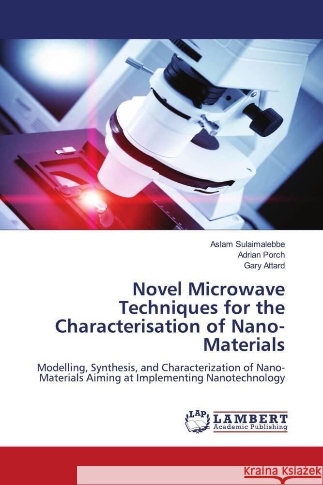Novel Microwave Techniques for the Characterisation of Nano-Materials Aslam Sulaimalebbe, Adrian Porch, Gary Attard (University of Wales Cardiff) 9783843367332 LAP Lambert Academic Publishing - książka