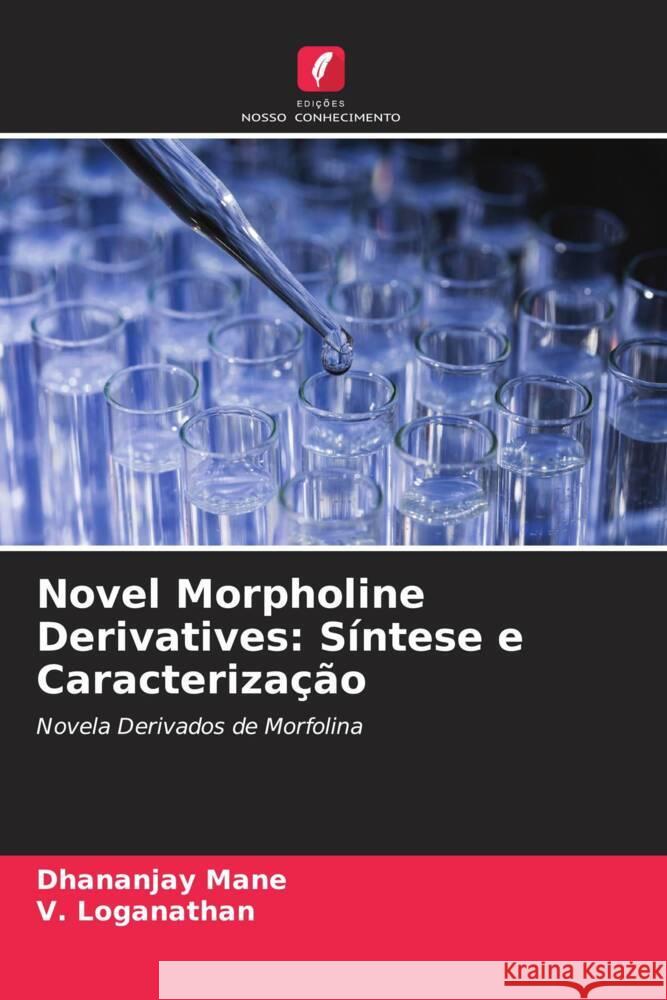 Novel Morpholine Derivatives: Síntese e Caracterização Mane, Dhananjay, Loganathan, V. 9786205066218 Edições Nosso Conhecimento - książka