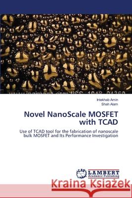 Novel NanoScale MOSFET with TCAD Amin, Intekhab 9783659197864 LAP Lambert Academic Publishing - książka