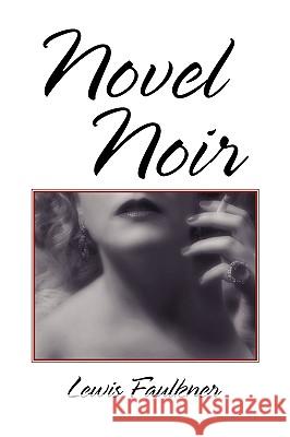 Novel Noir Lewis Faulkner 9781436372572 Xlibris Corporation - książka