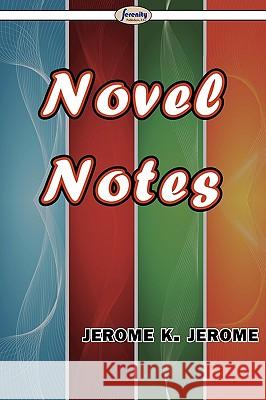 Novel Notes Jerome K Jerome 9781604507669 Serenity Publishers, LLC - książka