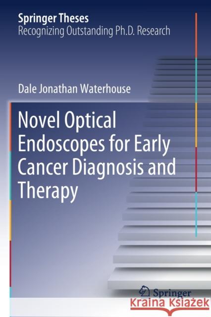 Novel Optical Endoscopes for Early Cancer Diagnosis and Therapy Dale Jonathan Waterhouse 9783030214838 Springer - książka