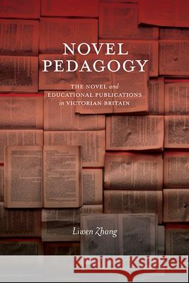 Novel Pedagogy: The Novel and Educational Publications in Victorian Britain Liwen Zhang 9781438499734 State University of New York Press - książka