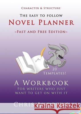 Novel Planner: A workbook for writers who just want to get on with it Chris Andrews 9781925803129 Creative Manuscript Services - książka