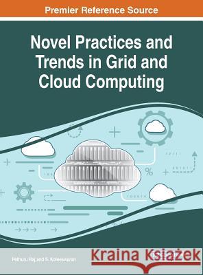 Novel Practices and Trends in Grid and Cloud Computing Pethuru Raj S. Koteeswaran 9781522590231 Engineering Science Reference - książka
