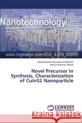 Novel Precursor in Synthesis, Characterization of CuInS2 Nanoparticle Hosseinpour, Seyed Mostafa 9783659141454 LAP Lambert Academic Publishing - książka