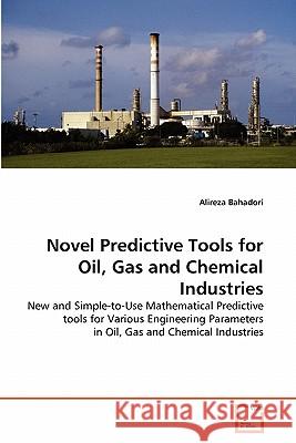 Novel Predictive Tools for Oil, Gas and Chemical Industries Alireza Bahadori 9783639320190 VDM Verlag - książka