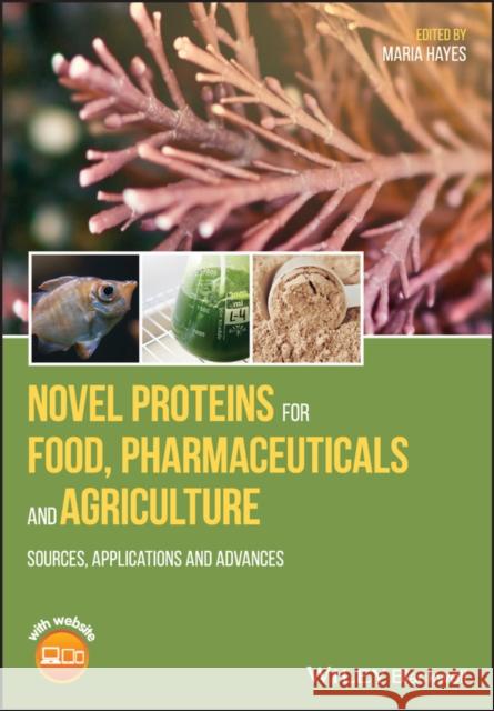 Novel Proteins for Food, Pharmaceuticals, and Agriculture: Sources, Applications, and Advances Maria Hayes 9781119385301 Wiley-Blackwell - książka