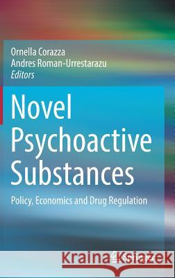 Novel Psychoactive Substances: Policy, Economics and Drug Regulation Corazza, Ornella 9783319605999 Springer - książka