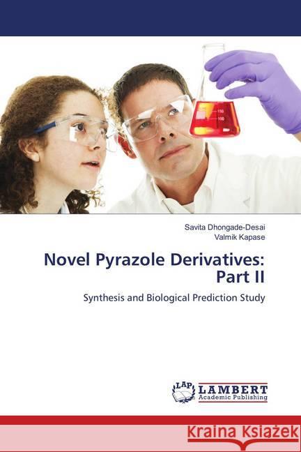 Novel Pyrazole Derivatives: Part II : Synthesis and Biological Prediction Study Dhongade-Desai, Savita; Kapase, Valmik 9783659910739 LAP Lambert Academic Publishing - książka