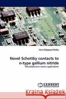 Novel Schottky contacts to n-type gallium nitride Rajagopal Reddy, Varra 9783844324839 LAP Lambert Academic Publishing AG & Co KG - książka