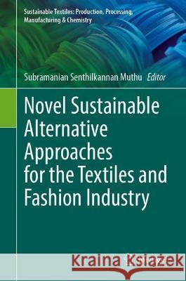 Novel Sustainable Alternative Approaches for the Textiles and Fashion Industry  9783031370595 Springer Nature Switzerland - książka