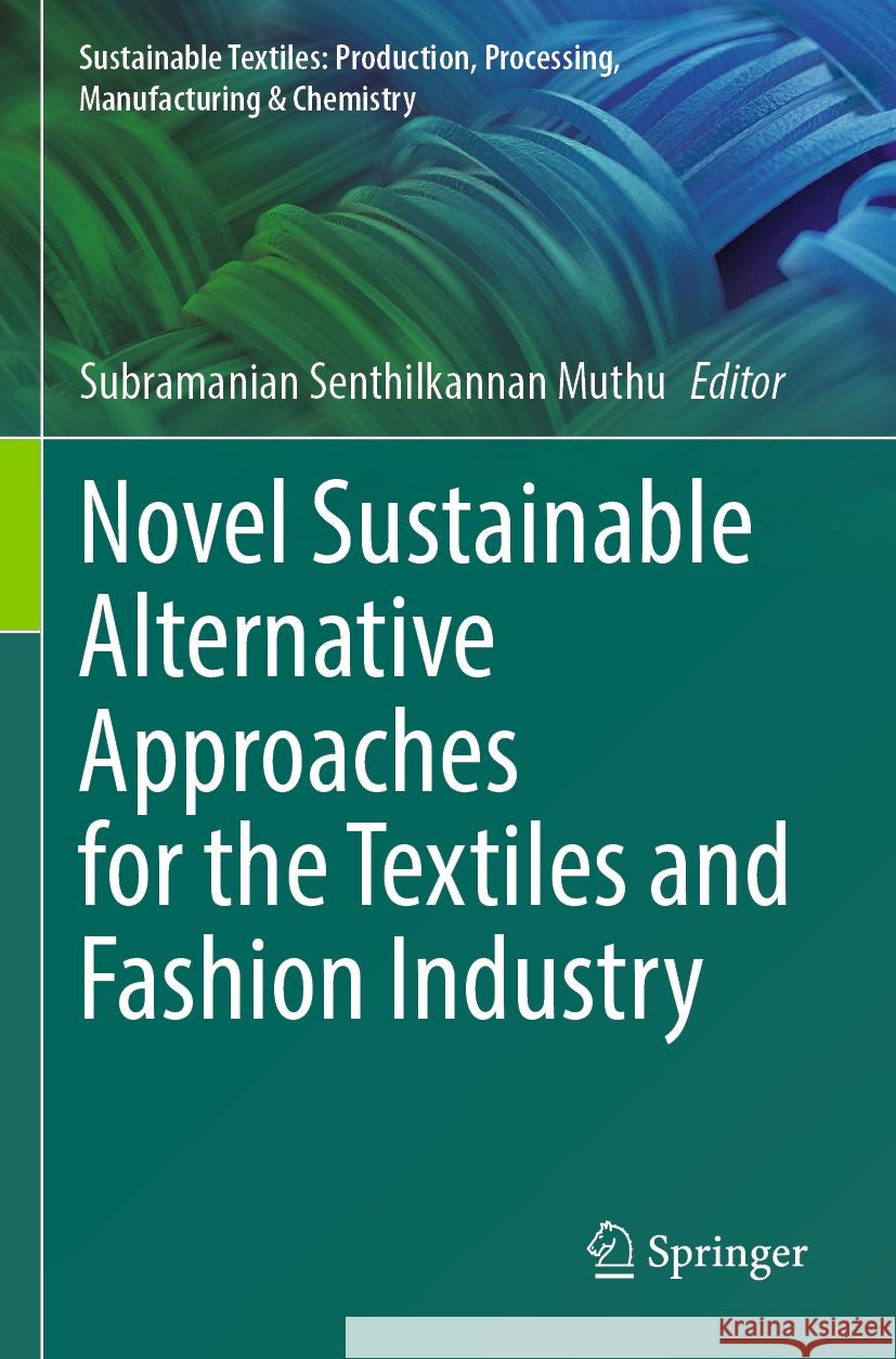 Novel Sustainable Alternative Approaches for the Textiles and Fashion Industry  9783031370625 Springer Nature Switzerland - książka