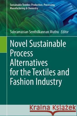 Novel Sustainable Process Alternatives for the Textiles and Fashion Industry  9783031354502 Springer Nature Switzerland - książka