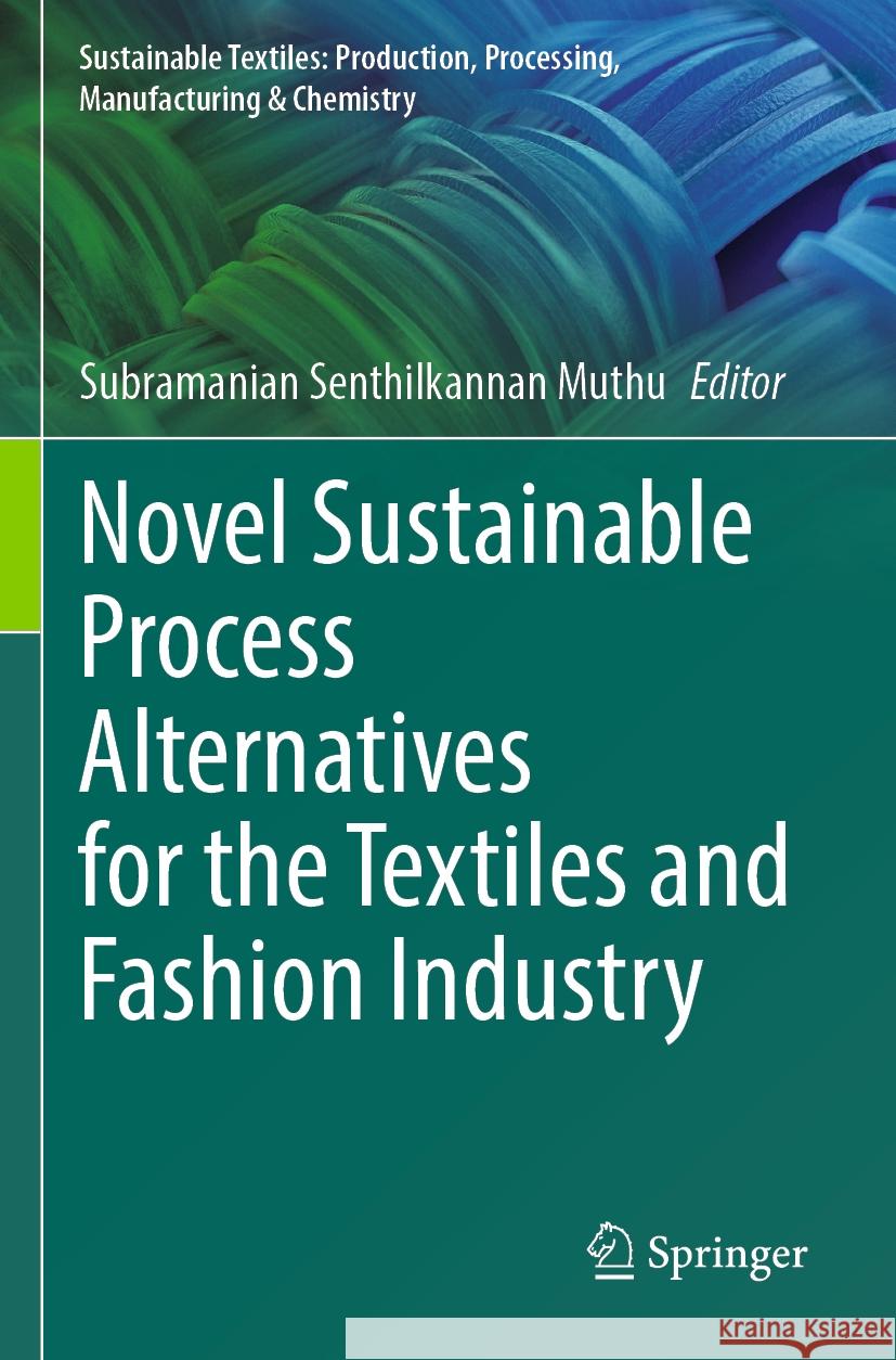 Novel Sustainable Process Alternatives for the Textiles and Fashion Industry  9783031354533 Springer Nature Switzerland - książka