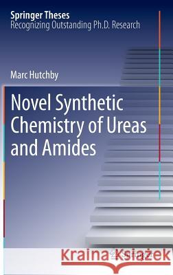 Novel Synthetic Chemistry of Ureas and Amides Marc Hutchby 9783642320507 Springer - książka