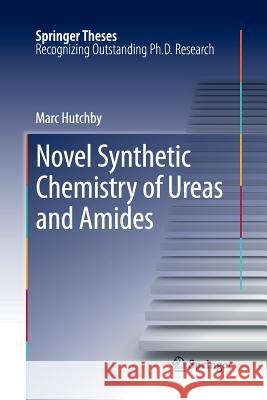Novel Synthetic Chemistry of Ureas and Amides Marc Hutchby 9783642448904 Springer - książka