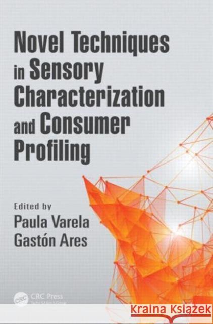 Novel Techniques in Sensory Characterization and Consumer Profiling Paula Varela Tomasco Gaston Ares 9781466566293 CRC Press - książka