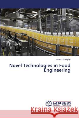 Novel Technologies in Food Engineering Al-Hilphy Asaad 9783659677151 LAP Lambert Academic Publishing - książka