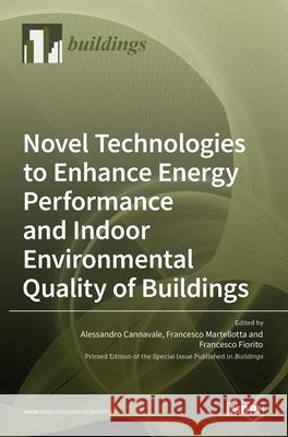 Novel Technologies to Enhance Energy Performance and Indoor Environmental Quality of Buildings Alessandro Cannavale Francesco Martellotta Francesco Fiorito 9783036523392 Mdpi AG - książka