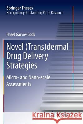 Novel (Trans)Dermal Drug Delivery Strategies: Micro- And Nano-Scale Assessments Hazel, Garvie-Cook 9783319804538 Springer - książka