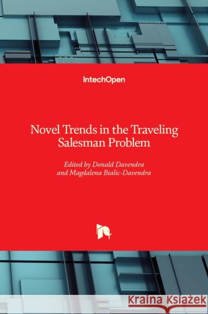 Novel Trends in the Traveling Salesman Problem Donald Davendra Magdalena Bialic-Davendra 9781839624537 Intechopen - książka