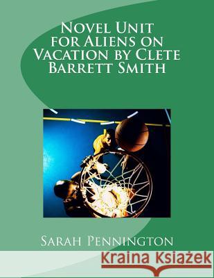 Novel Unit for Aliens on Vacation by Clete Barrett Smith Sarah Pennington 9781478299783 Createspace - książka