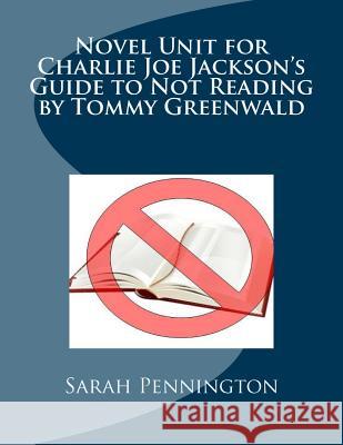 Novel Unit for Charlie Joe Jackson's Guide to Not Reading by Tommy Greenwald Sarah Pennington 9781478367277 Createspace - książka