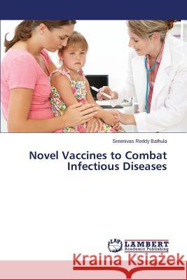 Novel Vaccines to Combat Infectious Diseases Bathula Sreenivas Reddy 9783659810831 LAP Lambert Academic Publishing - książka