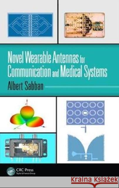 Novel Wearable Antennas for Communication and Medical Systems Albert Sabban 9781138047907 CRC Press - książka