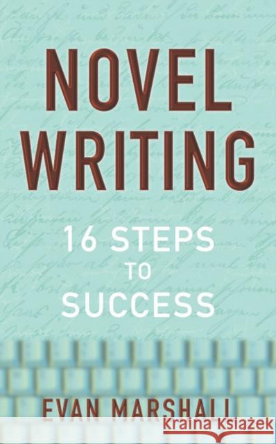 Novel Writing : 16 Steps to Success Evan Marshall 9780713668520 A & C BLACK PUBLISHERS LTD - książka