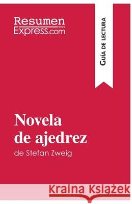 Novela de ajedrez de Stefan Zweig (Guía de lectura): Resumen y análisis completo Resumenexpress 9782806283580 Resumenexpress.com - książka