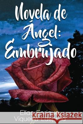 Novela de Angel: Embrujado El Viqueir 9781537123608 Createspace Independent Publishing Platform - książka