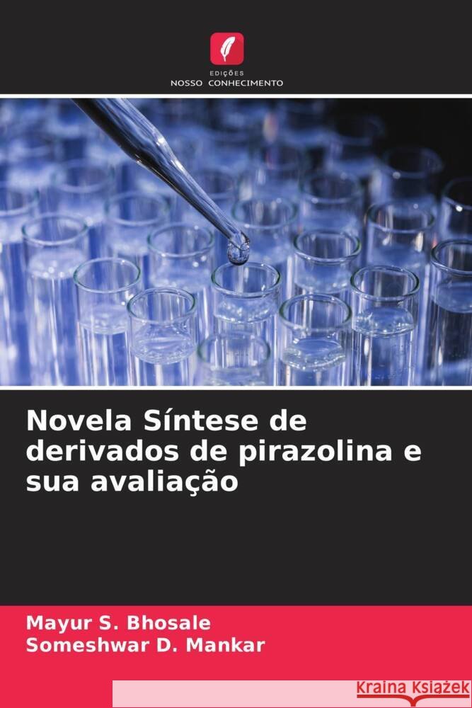 Novela Síntese de derivados de pirazolina e sua avaliação Bhosale, Mayur S., Mankar, Someshwar D. 9786205145098 Edições Nosso Conhecimento - książka