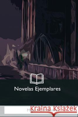 Novelas Ejemplares Miguel Cervantes 9781981257416 Createspace Independent Publishing Platform - książka