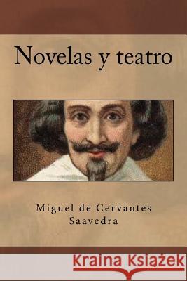 Novelas y teatro De Cervantes Saavedra, Miguel 9781539370673 Createspace Independent Publishing Platform - książka