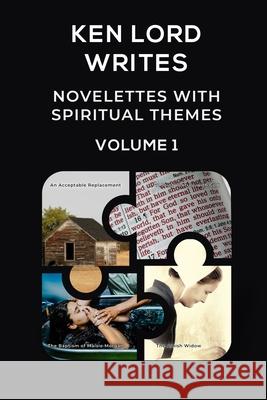 Novelettes with Spiritual Themes -- Volume I Ken Lord 9781105387166 Lulu.com - książka