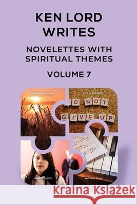 Novelettes with Spiritual Themes, Volume 7 Ken Lord 9781794751552 Lulu.com - książka