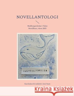 Novellantologi: Medborgarskolan novellkurs, v?ren 2025 Malin Lindstr? Agnes Larsson Susanne Andersson 9789180800143 Bod - Books on Demand - książka