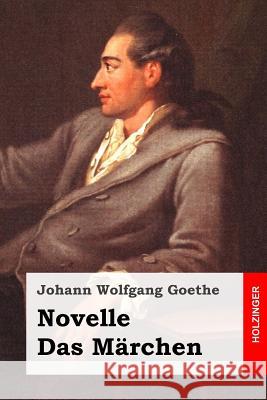 Novelle / Das Märchen Goethe, Johann Wolfgang 9781533324344 Createspace Independent Publishing Platform - książka