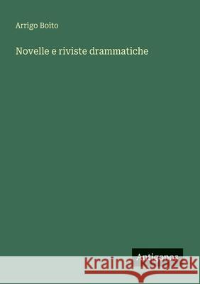 Novelle e riviste drammatiche Arrigo Boito 9783566002909 Antigonos Verlag - książka