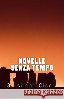 Novelle senza tempo Ciccia, Giuseppe 9781543030679 Createspace Independent Publishing Platform - książka