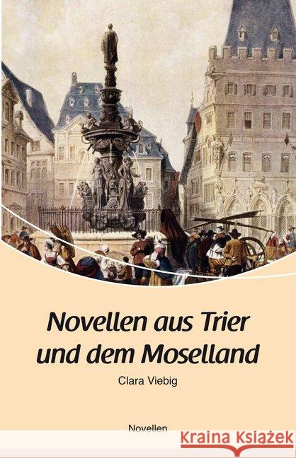 Novellen aus Trier und dem Moselland : Novellen Viebig, Clara 9783898011228 Rhein-Mosel-Verlag - książka