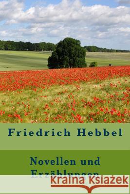 Novellen und Erzählungen Hebbel, Friedrich 9781533608116 Createspace Independent Publishing Platform - książka