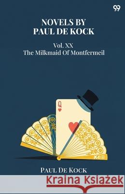 Novels by Paul De Kock Vol. XX The Milkmaid Of Montfermeil Paul De Kock 9789371812276 Double 9 Books - książka