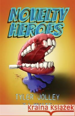 Novelty Heroes Tyler H Jolley, T J White 9781737329626 Jolley Chronicles - książka