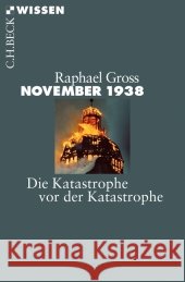 November 1938 : Die Katastrophe vor der Katastrophe Gross, Raphael 9783406654701 Beck - książka