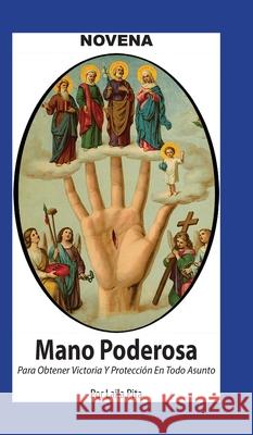 Novena De Mano Poderosa para Obtener Victoria y Protecci?n en Todo Asunto Laila Pita 9781625043092 Calli Casa Editorial - książka