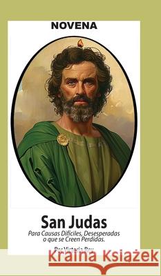 Novena De San Judas Para Causas Dif?ciles o Desesperadas o que se creen Perdidas Victoria Rey 9781625043351 Calli Casa Editorial - książka